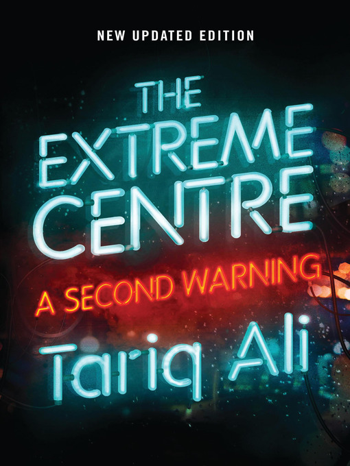 Title details for The Extreme Centre by Tariq Ali - Available